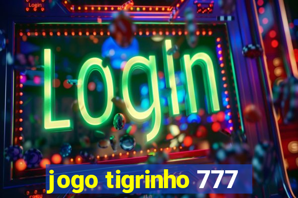 jogo tigrinho 777